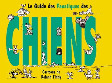 Le guide des fanatiques de chiens
