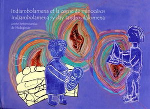 Indiambolamena et la corne de rhinocéros : conte betsimisaraka de Madagascar. Indiambolamena sy ilay tandro-dalomena