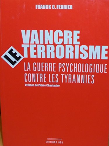 Couverture de Vaincre le terrorisme la guerre psychologique contre les tyrannies