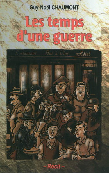 Les temps d'une guerre : récit