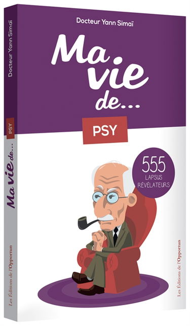 Ma vie de... psy : 555 lapsus révélateurs