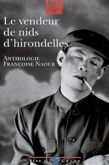 Le vendeur de nids d'hirondelles : anthologie de nouvelles chinoises contemporaines