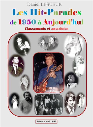 Les hit-parades : de 1950 à aujourd'hui : classements et anecdotes