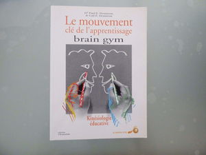 Brain Gym : Le Mouvement, clé de l'apprentissage