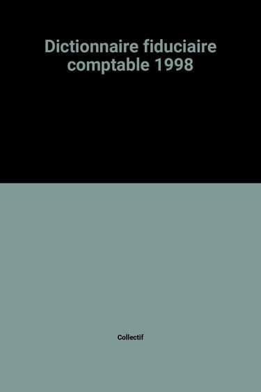 Le dictionnaire fiduciaire comptable, 1998