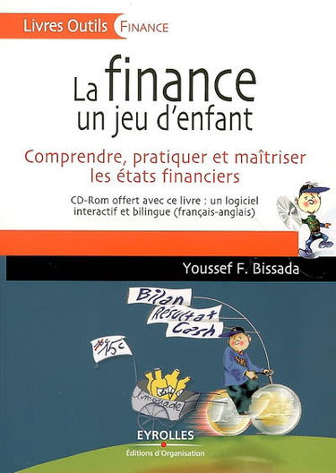 La finance, un jeu d'enfant : comprendre, pratiquer et maîtriser les états financiers