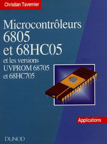 Microcontrôleurs 6805 et 68HC05 et les versions UVPROM 68705 et 68HC705. Vol. 2. Applications