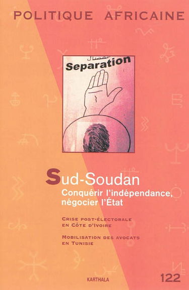 Politique africaine, n° 122. Sud-Soudan : conquérir l'indépendance, négocier l'Etat