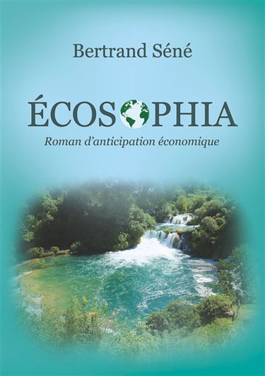 Ecosophia : Roman d'anticipation économique