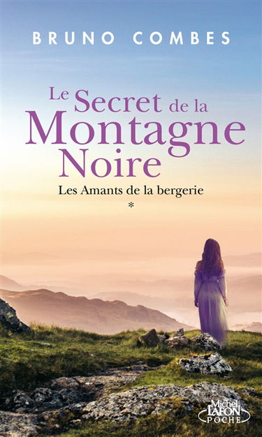 Le secret de la Montagne Noire. Vol. 1. Les amants de la bergerie