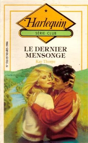 Le dernier mensonge : Collection : Harlequin série club n° 511