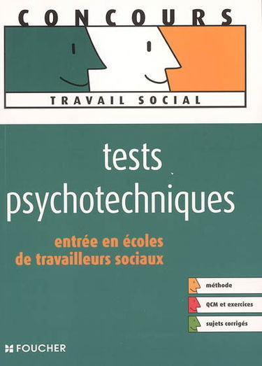 Tests psychotechniques : entrée en écoles de travailleurs sociaux : méthode, QCM et exercices, sujets corrigés