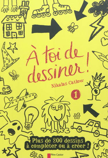 A toi de dessiner !. Vol. 1. Plus de 200 dessins à compléter ou à créer !