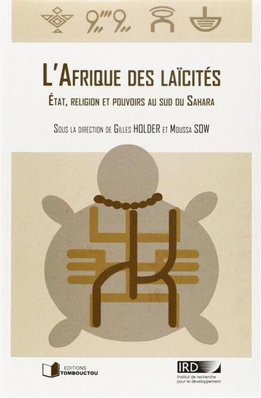 L'Afrique des laïcités : Etat, religion et pouvoirs au sud du Sahara