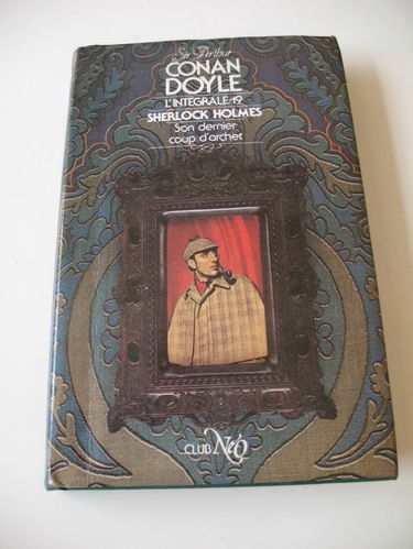 L'intégrale. Vol. 19. Sherlock Holmes. Vol. 5. Son dernier coup d'archet