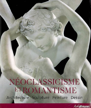 Couverture de Néoclassicisme et romantisme : architecture, sculpture, peinture, dessin : 1750-1848