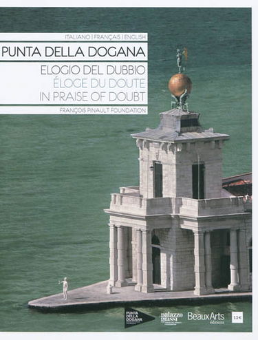 Punta della Dogana. Eloge du doute. Elogio del dubbio. In praise of doubt