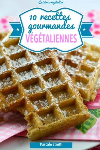 Couverture de 10 recettes gourmandes végétaliennes