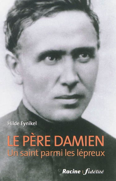 Le père Damien : un saint parmi les lépreux