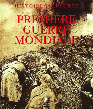 Histoire illustrée de la Première Guerre mondiale