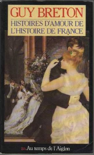 Histoires d'amour de l'histoire de France, tome 10 : Au temps de l'Aiglon