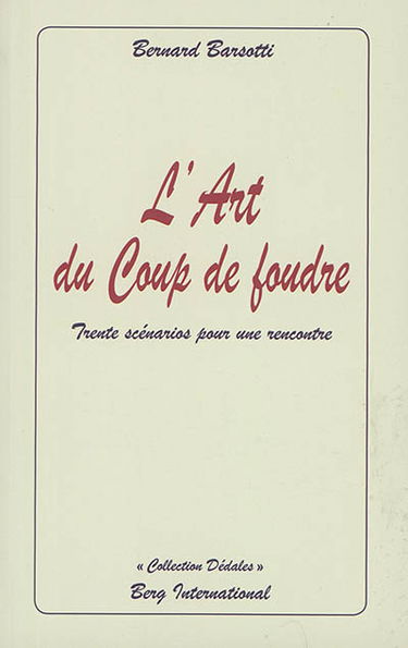 L'art du coup de foudre : trente scénarios pour une rencontre