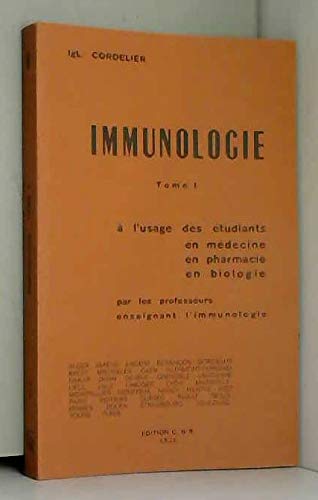 Immunologie : a l'usage des etudiants en medecine, en pharmacie en biologie par les professeurs enseignant l'immunologie Tome 1