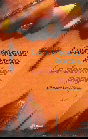 Complots au Vatican. Vol. 1. Le dernier pape