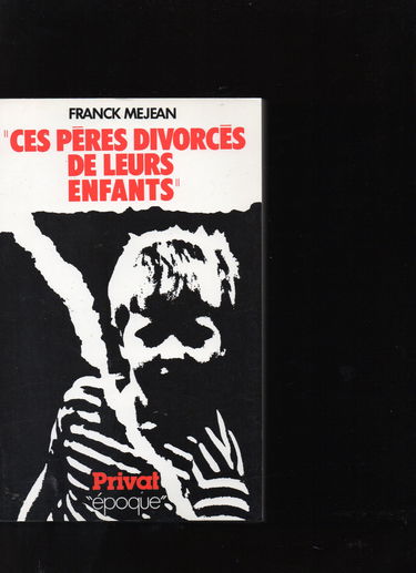 Ces pères divorcés de leurs enfants