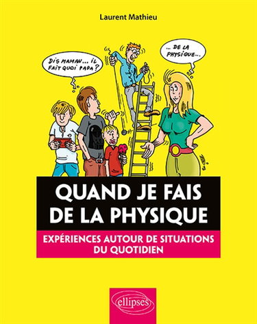 Quand je fais de la physique : expériences autour de situations du quotidien