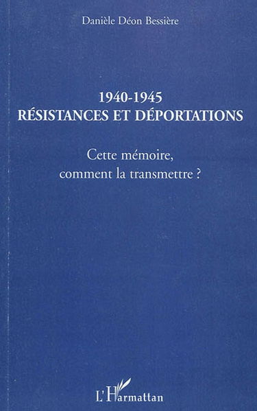 1940-1945, résistances et déportations : cette mémoire, comment la transmettre ?