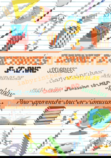 Carnet d'activités pour apprendre tout en s'amusant: Carnet d'activités et de jeux | 145 pages de jeux intelligents pour les enfants de 8 à 12 ans | ... | Cadeau anniversaire ou pour les vacances