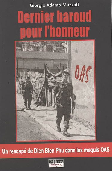 Dernier baroud pour l'honneur : un rescapé de Dien Bien Phu dans les maquis OAS
