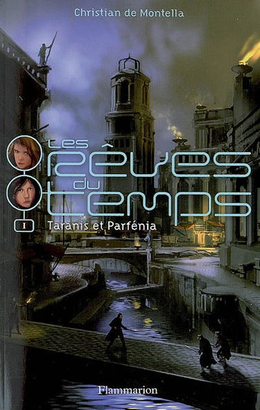 Les rêves du temps. Vol. 1. Taranis et Parfénia