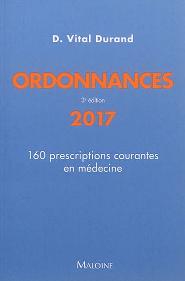 Ordonnances 2017 : 160 prescriptions courantes en médecine