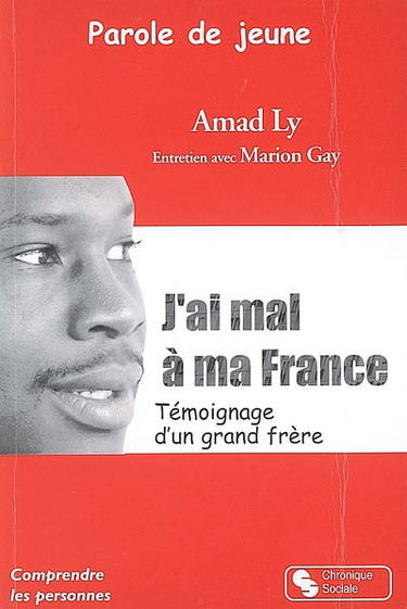 Parole de jeune : j'ai mal à ma France : témoignage d'un grand frère
