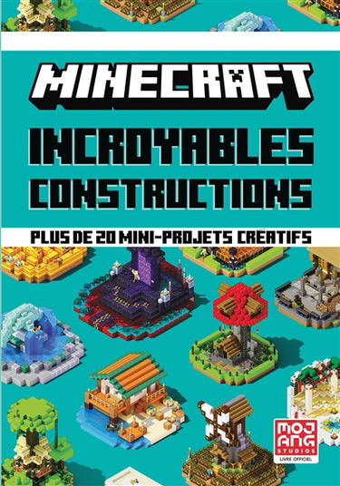 Minecraft : incroyables constructions : plus de 20 mini-projets créatifs