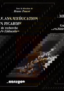 Mille ans d'éducation en Picardie: Guide de recherche en histoire de l'éducation