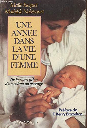Une année dans la vie d'une femme : de la conception d'un enfant au sevrage
