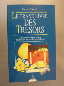 Le Grand livre des trésors : histoire et emplacement des trésors de France et d'ailleurs