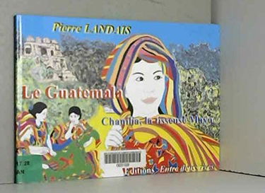 Le Guatemala : Chanilia, la tisseuse Maya
