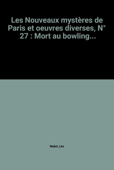 Les Nouveaux mystères de Paris et oeuvres diverses, N° 27 : Mort au bowling...