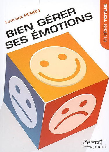 Bien gérer ses émotions