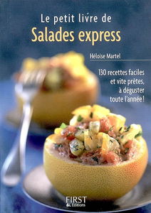 Le petit livre de salades express : 130 recettes faciles et vite prêtes à déguster toute l'année !
