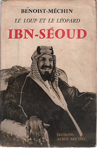 Ibn séoud ou la naissance d'un royaume