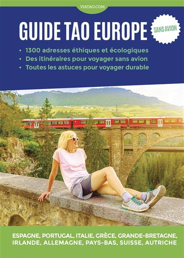 Couverture de Guide tao Europe, sans avion : 1.300 adresses éthiques et écologiques, des itinéraires pour voyager sans avion, toutes les astuces pour voyager durable : Espagne, Portugal, Italie, Grèce, Grande-Bretagne, Irlande, Allemagne, Pays-Bas, Suisse, Autriche