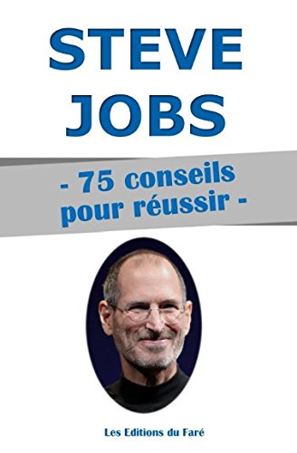 Steve Jobs : 75 conseils pour réussir
