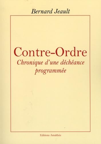 Contre-Ordre: Chronique d'une déchéance programmée