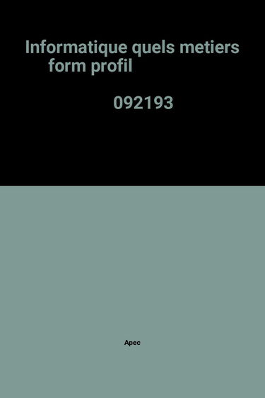 L'Informatique: quels métiers ? : formations, profils, postes, rémunérations, évolutions