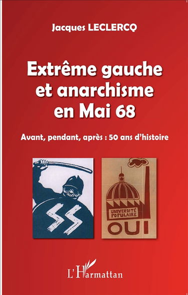 Extrême gauche et anarchisme en mai 68 : avant, pendant, après : 50 ans d'histoire